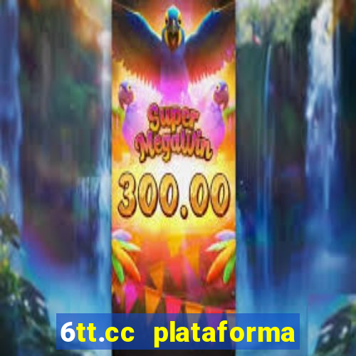 6tt.cc plataforma de jogos